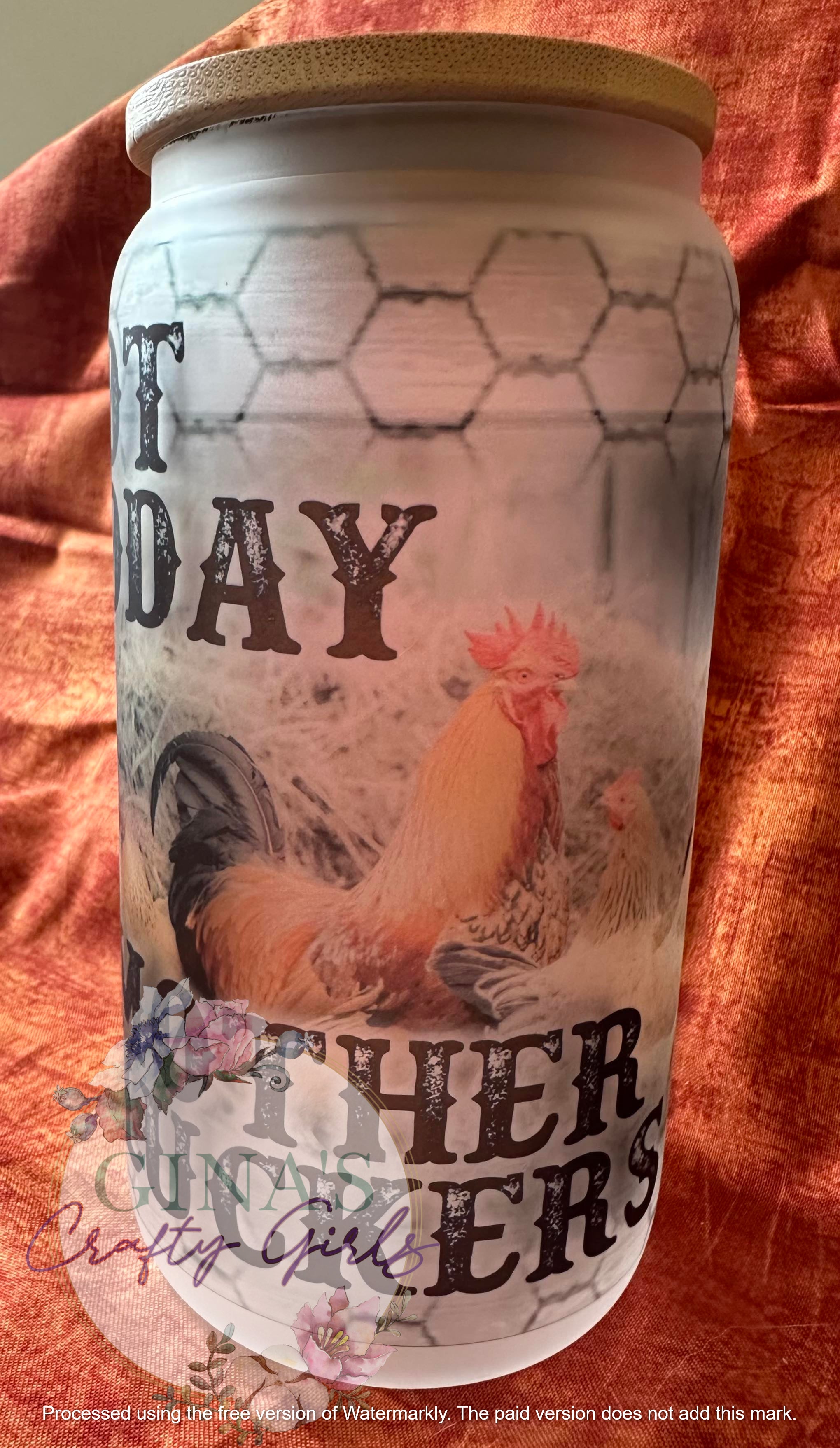 Not Today Mother Clucker Glass Can Cup