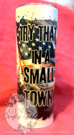 Load image into Gallery viewer, Try that In A Small Town Skinny Tumbler
